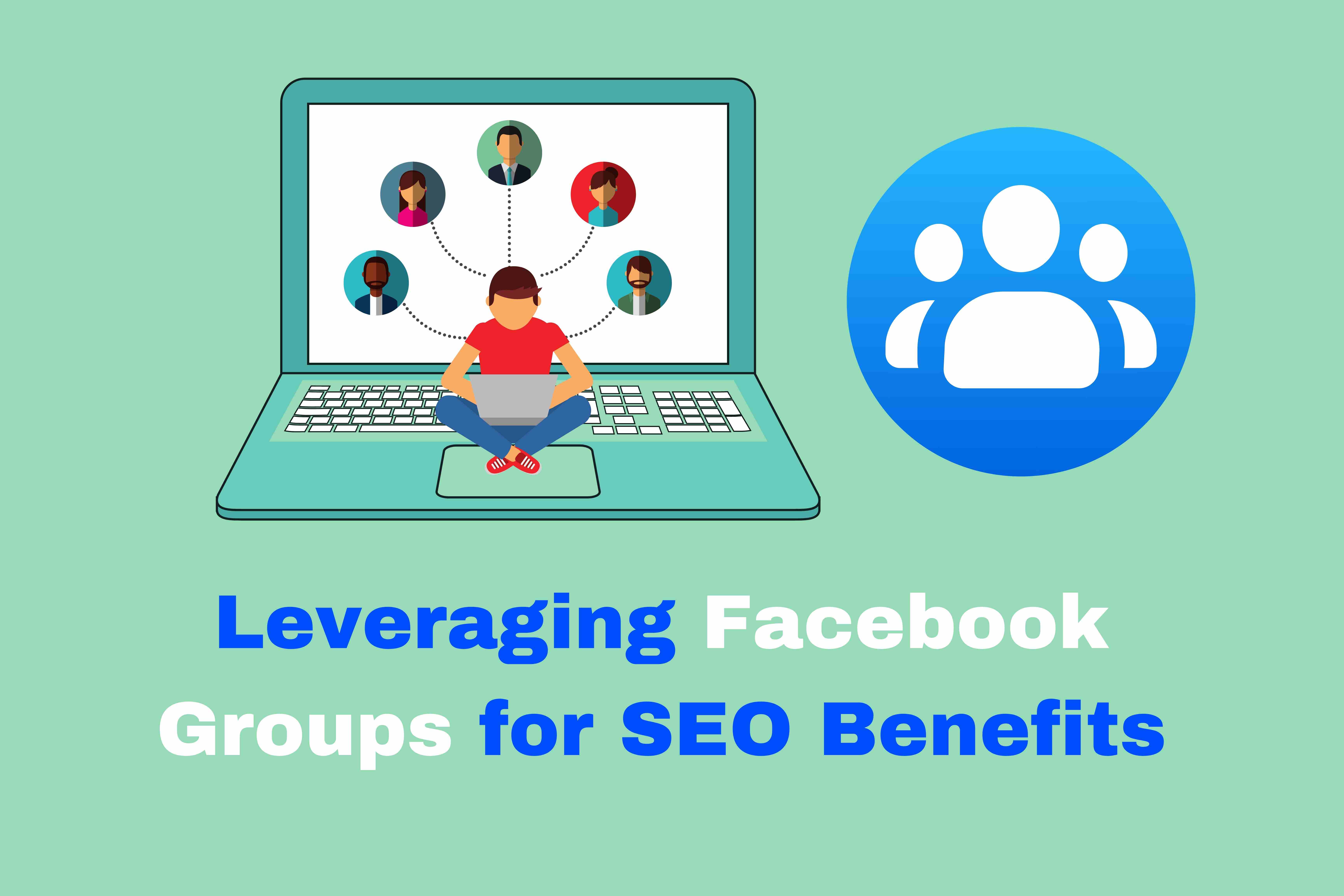 Leveraging Facebook Groups for SEO Benefits
