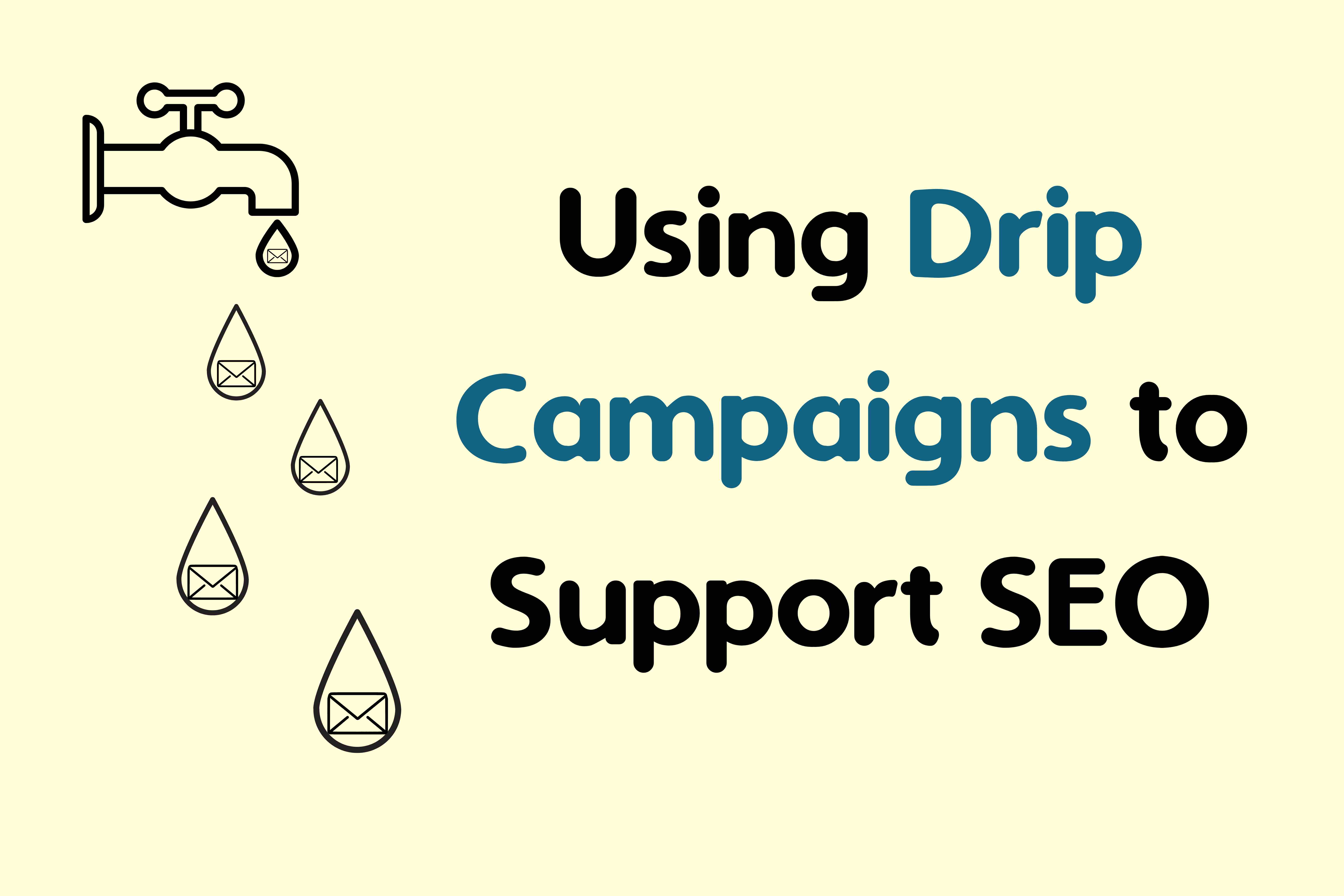 Using Drip Campaigns to Support SEO