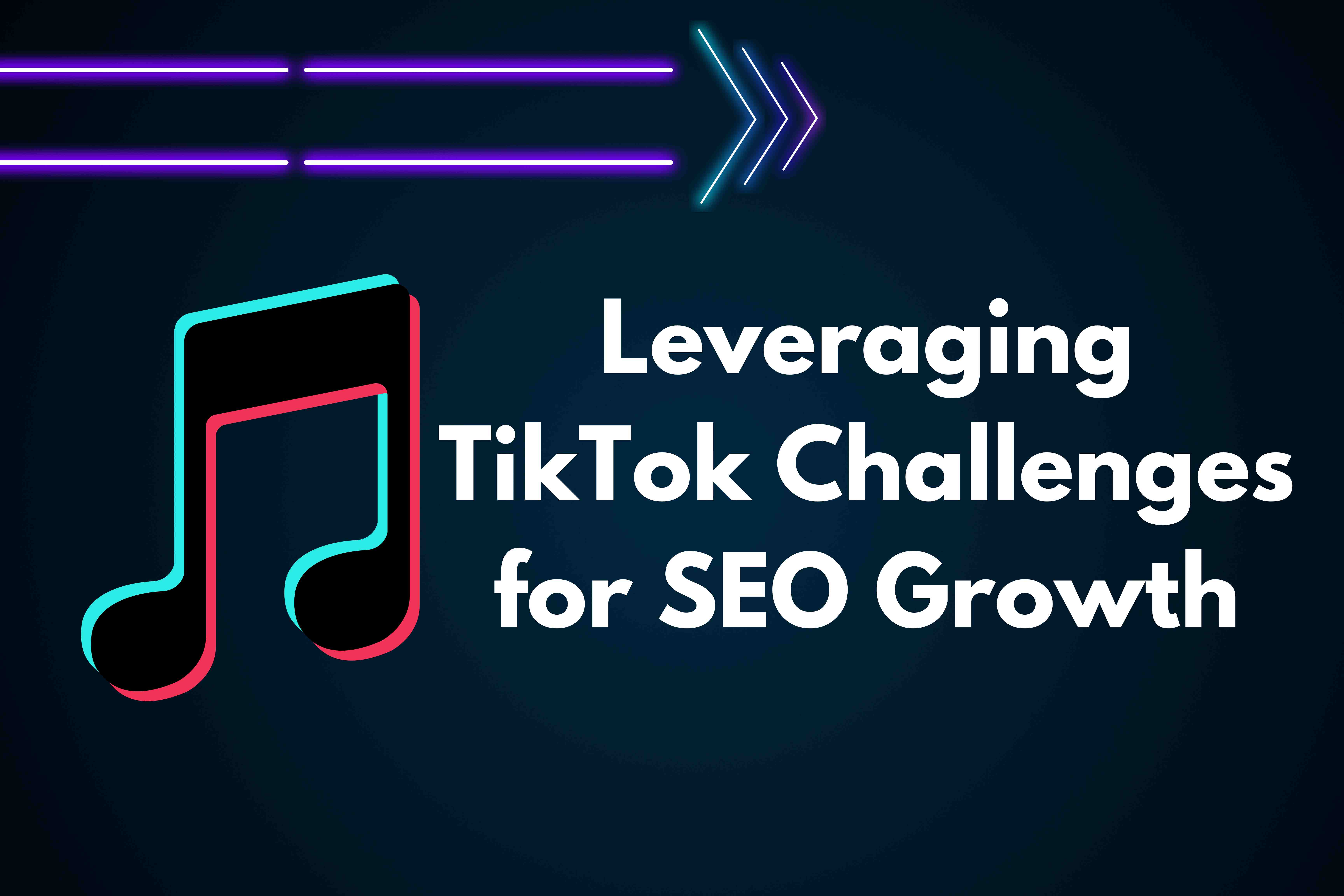 Leveraging TikTok Challenges for SEO Growth