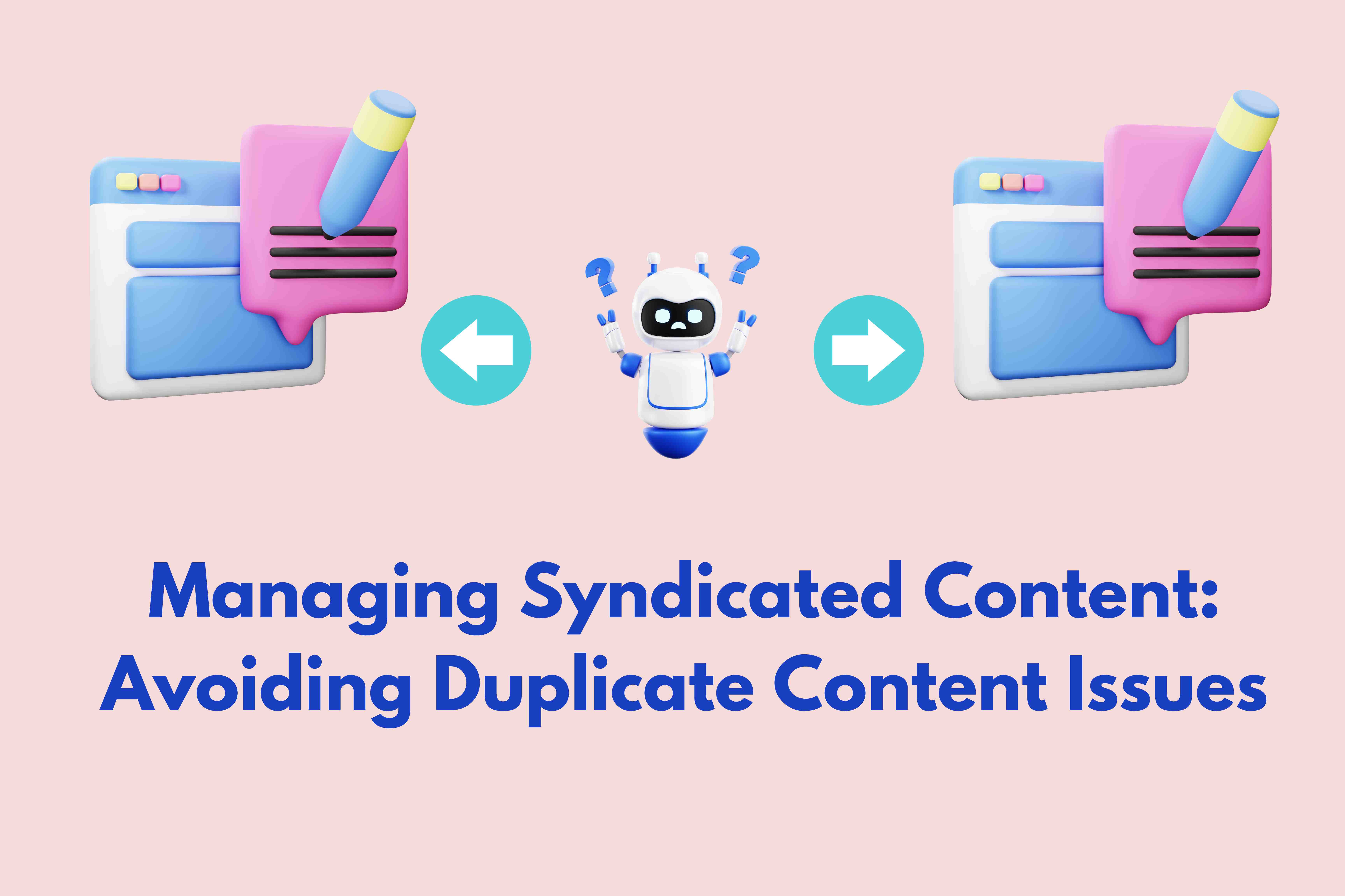 Managing Syndicated Content: Avoiding Duplicate Content Issues