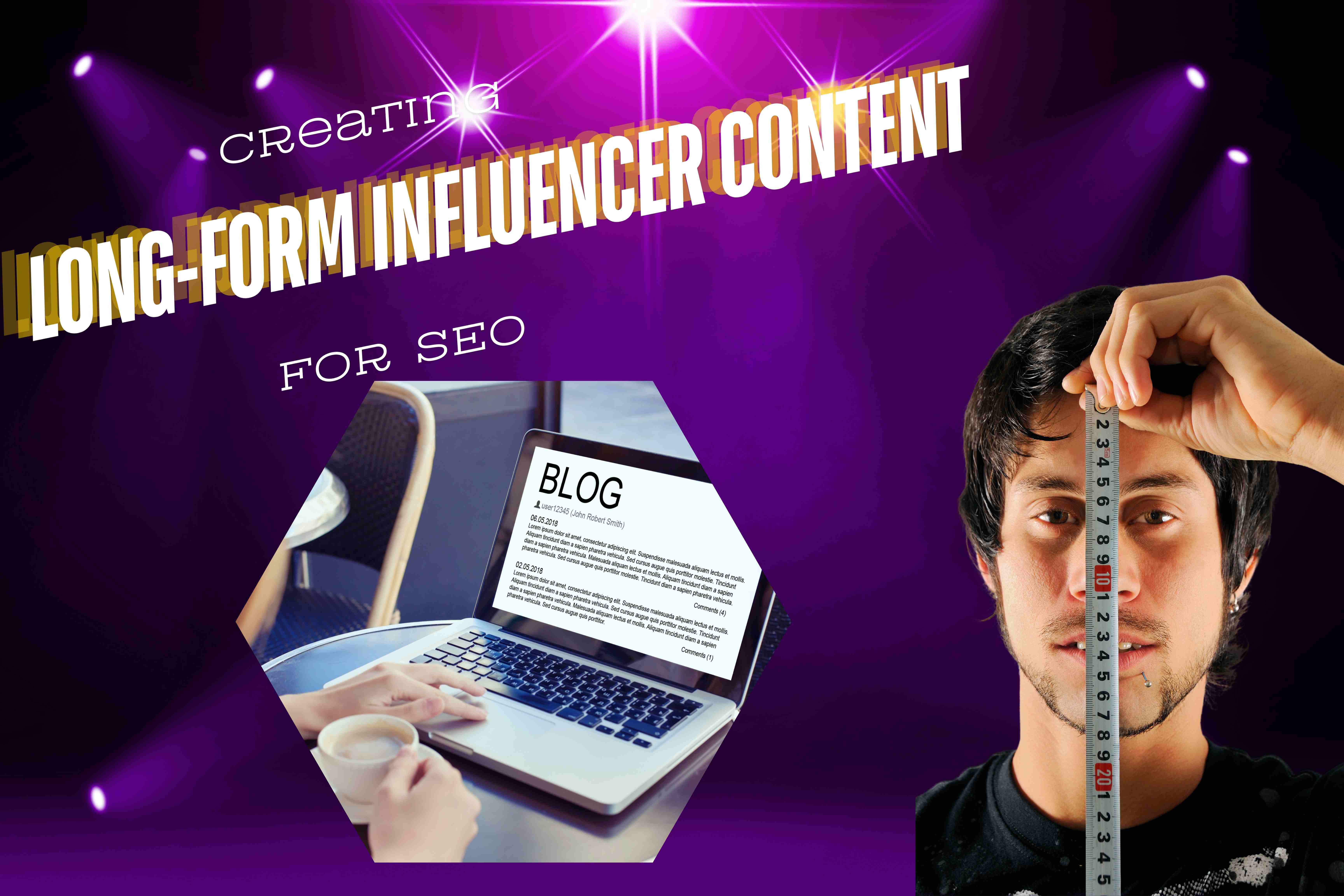 Creating Long-Form Influencer Content for SEO