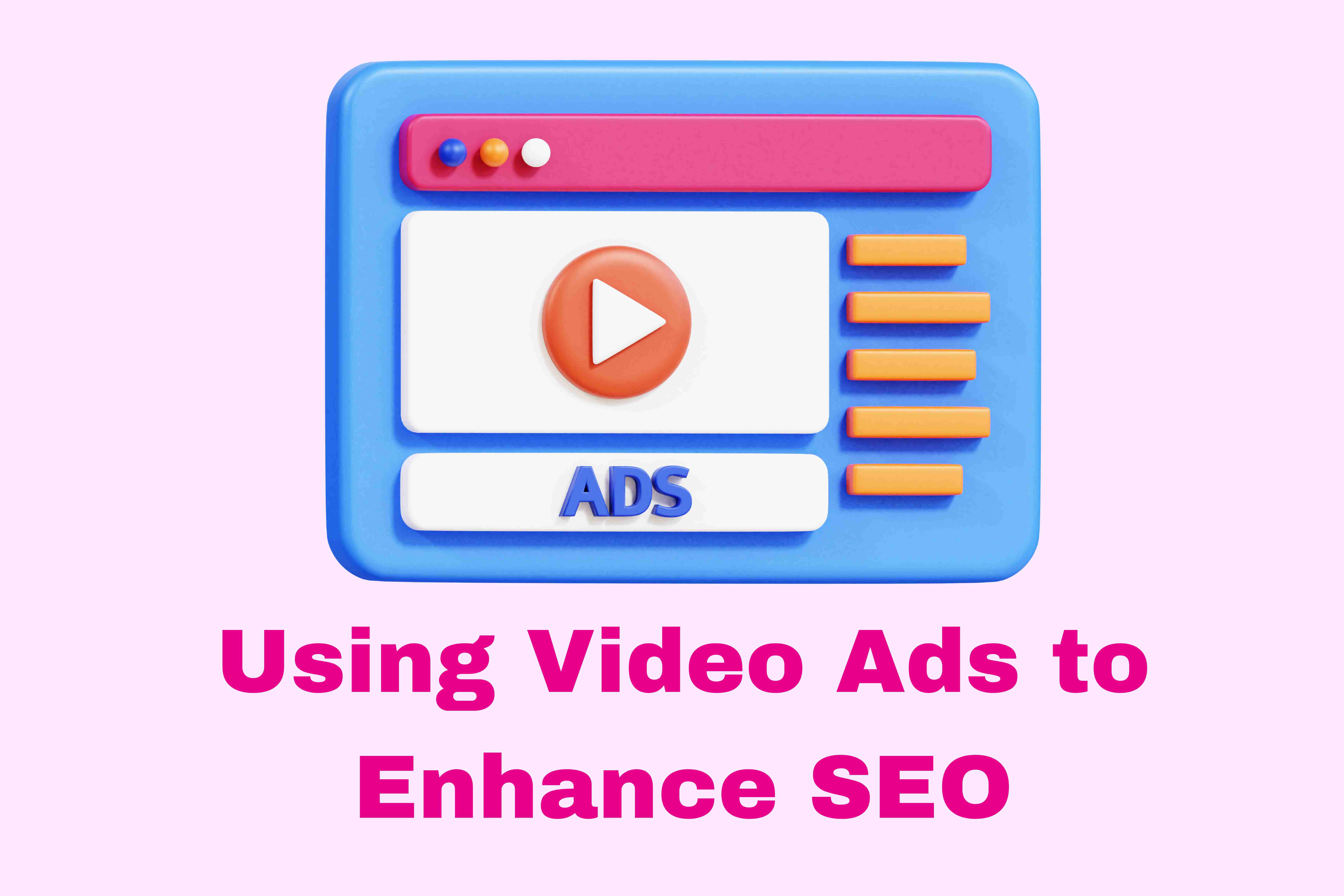 Using Video Ads to Enhance SEO