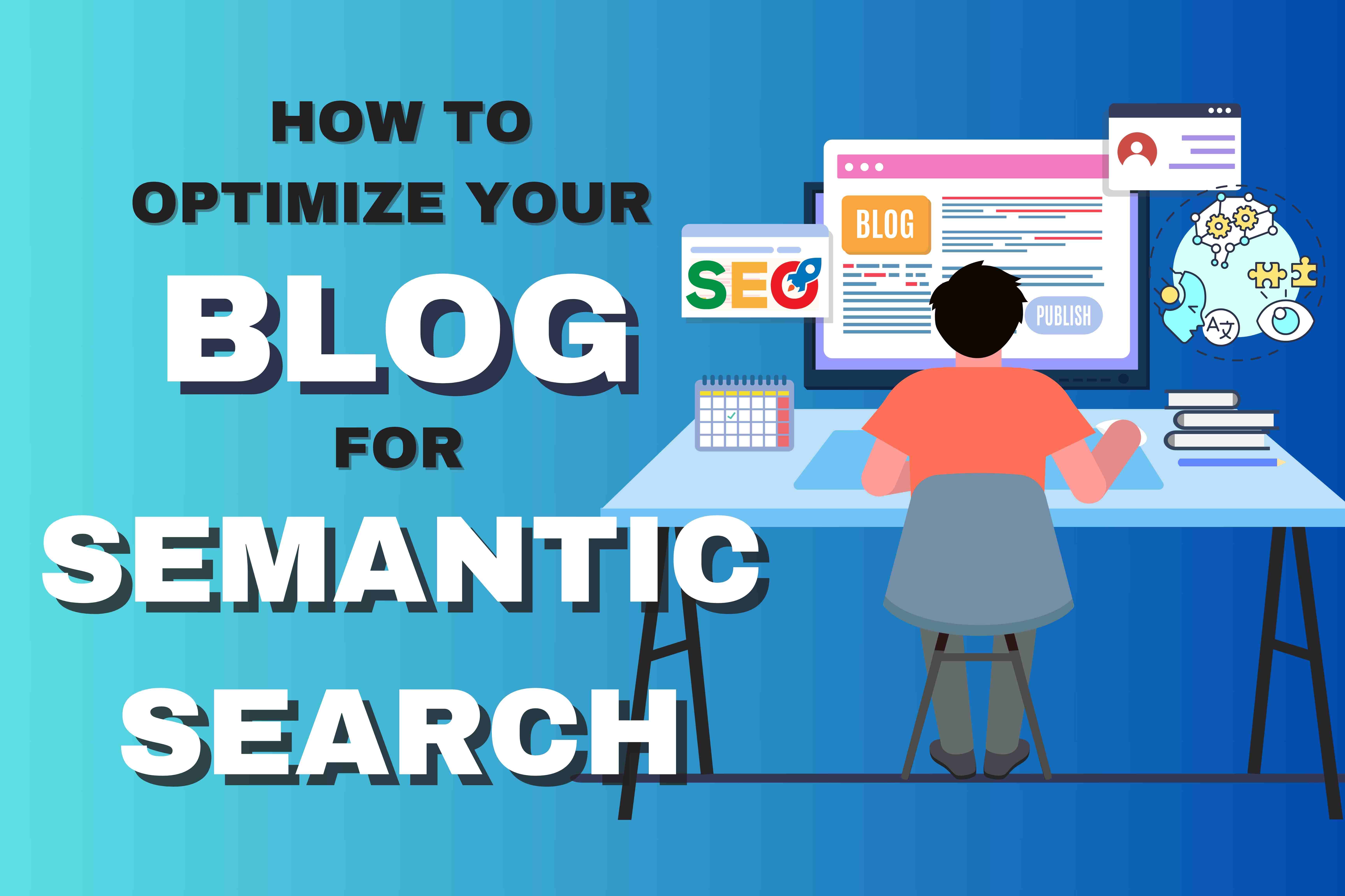 How to Optimize Your Blog for Semantic Search