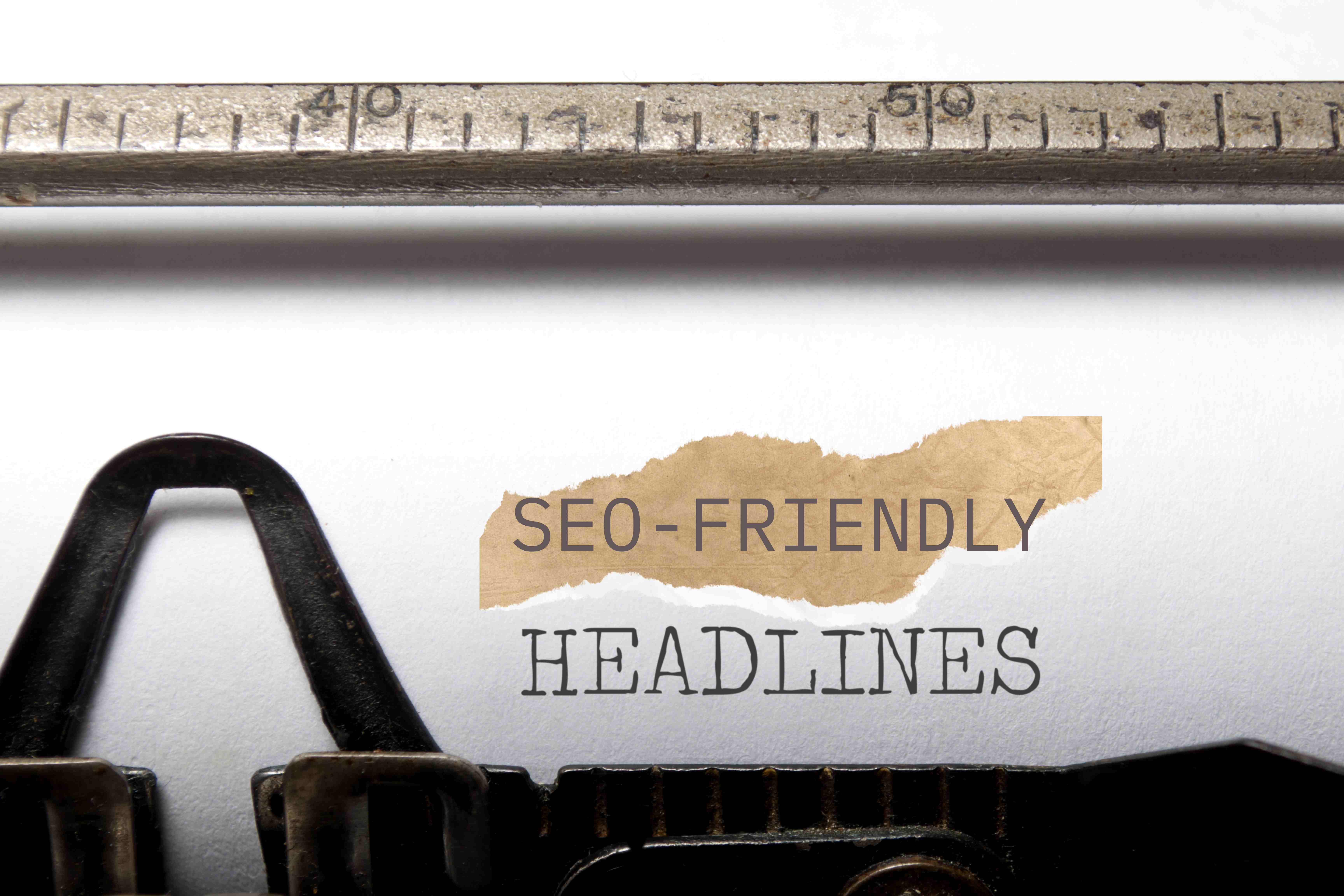 How to Create Compelling SEO-Friendly Headlines