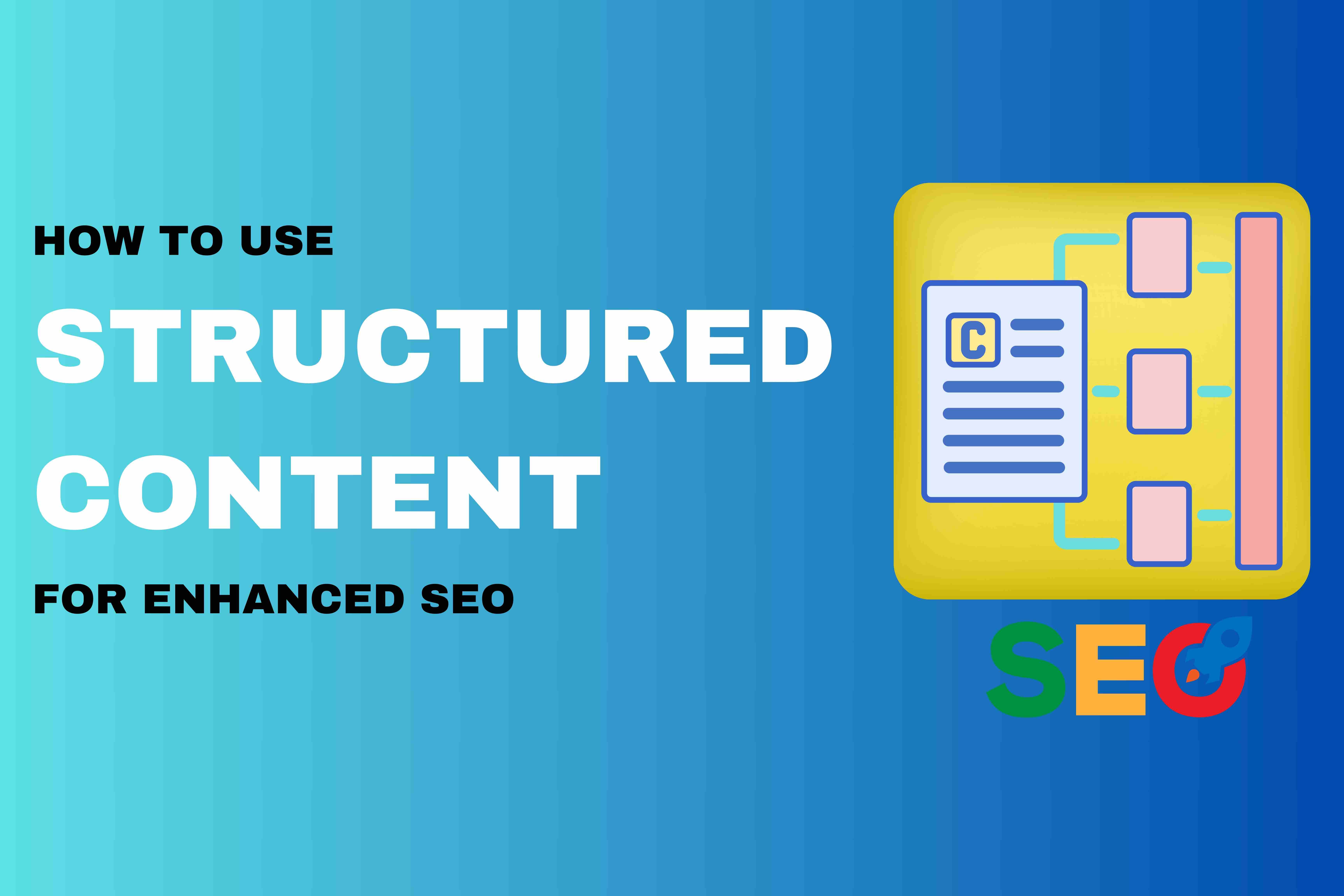 How to Use Structured Content for Enhanced SEO